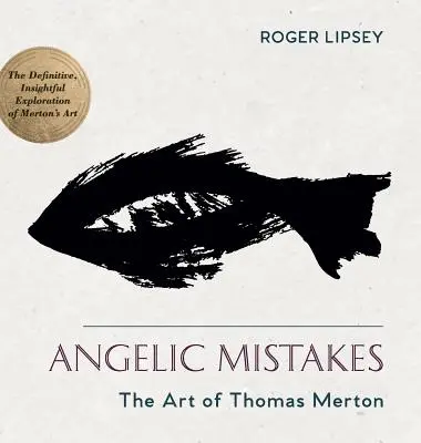 Anielskie błędy: Sztuka Thomasa Mertona - Angelic Mistakes: The Art of Thomas Merton