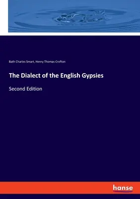 Dialekt angielskich Cyganów: Wydanie drugie - The Dialect of the English Gypsies: Second Edition