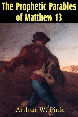 Prorocze przypowieści z Ewangelii Mateusza 13 - The Prophetic Parables of Matthew 13