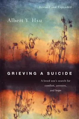 Opłakiwanie samobójstwa: Poszukiwanie pocieszenia, odpowiedzi i nadziei przez ukochaną osobę - Grieving a Suicide: A loved one's search for comfort, answers, and hope
