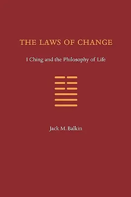 The Laws of Change: I Ching i filozofia życia - The Laws of Change: I Ching and the Philosophy of Life