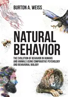 Natural Behavior: Ewolucja zachowań ludzi i zwierząt z wykorzystaniem psychologii porównawczej i biologii behawioralnej - Natural Behavior: The Evolution of Behavior in Humans and Animals using Comparative Psychology and Behavioral Biology