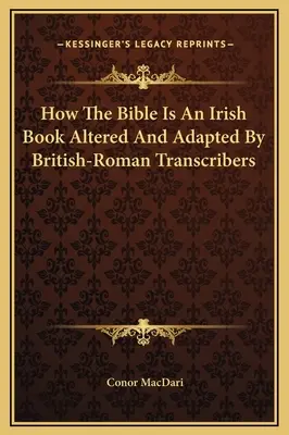 Jak Biblia jest irlandzką księgą zmienioną i zaadaptowaną przez brytyjsko-rzymskich transkrybentów - How The Bible Is An Irish Book Altered And Adapted By British-Roman Transcribers