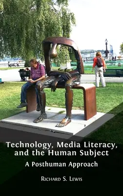 Technologia, umiejętność korzystania z mediów i podmiot ludzki: A Posthuman Approach - Technology, Media Literacy, and the Human Subject: A Posthuman Approach