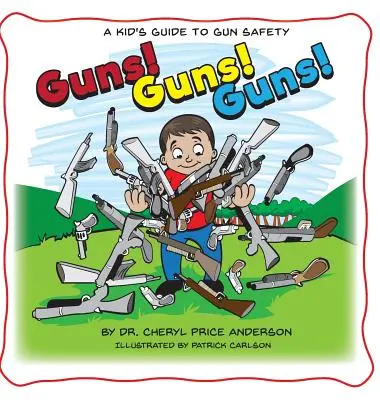 Broń! Broń! Broń! Dziecięcy przewodnik po bezpieczeństwie broni. - Guns! Guns! Guns!: A Kid's Guide to Gun Safety.