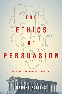 Etyka perswazji: Retoryczne dziedzictwo Derridy - The Ethics of Persuasion: Derrida's Rhetorical Legacies