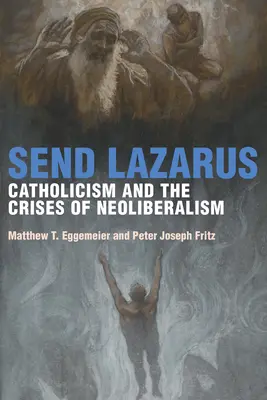 Wysłać Łazarza: katolicyzm i kryzysy neoliberalizmu - Send Lazarus: Catholicism and the Crises of Neoliberalism