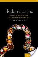 Hedonic Eating: Jak przyjemność płynąca z jedzenia wpływa na nasz mózg i zachowanie - Hedonic Eating: How the Pleasure of Food Affects Our Brains and Behavior