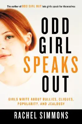 Odd Girl Speaks Out: Dziewczyny piszą o prześladowcach, klikach, popularności i zazdrości - Odd Girl Speaks Out: Girls Write about Bullies, Cliques, Popularity, and Jealousy