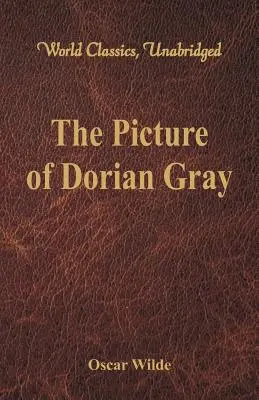 The Picture of Dorian Gray (World Classics, Unabridged)