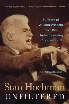 Stan Hochman Unfiltered: 50 lat dowcipu i mądrości od przełomowego pisarza sportowego - Stan Hochman Unfiltered: 50 Years of Wit and Wisdom from the Groundbreaking Sportswriter