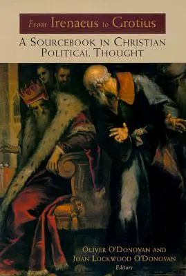 Od Ireneusza do Grotiusa: Podręcznik chrześcijańskiej myśli politycznej 100-1625 - From Irenaeus to Grotius: A Sourcebook in Christian Political Thought 100-1625