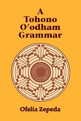 Gramatyka Tohono O'Odham - A Tohono O'Odham Grammar