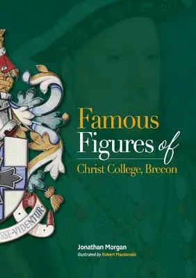 Słynne postacie z Christ College Brecon - Famous Figures of Christ College Brecon