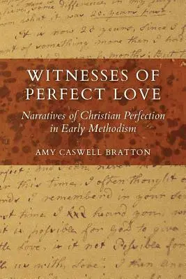 Świadkowie doskonałej miłości: Narracje o chrześcijańskiej doskonałości we wczesnym metodyzmie - Witnesses of Perfect Love: Narratives of Christian Perfection in Early Methodism