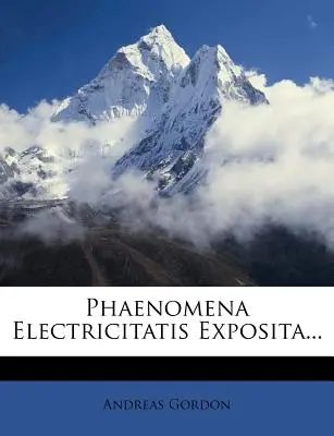 Phaenomena Electricitatis Exposita...