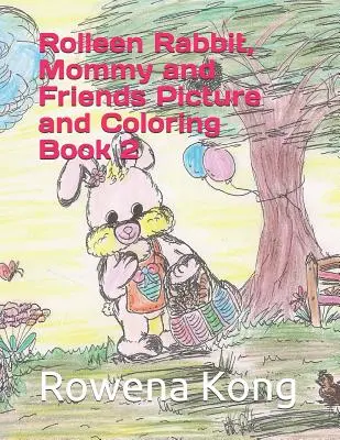 Królik Rolleen, mama i przyjaciele Książka z obrazkami i kolorowankami 2 - Rolleen Rabbit, Mommy and Friends Picture and Coloring Book 2