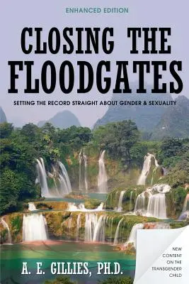 Zamykanie bram powodziowych (wydanie poprawione): Wyjaśnienie kwestii płci i seksualności - Closing the Floodgates (Revised Edition): Setting the Record Straight about Gender and Sexuality