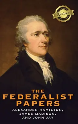 The Federalist Papers (Deluxe Library Binding) (z przypisami) - The Federalist Papers (Deluxe Library Binding) (Annotated)