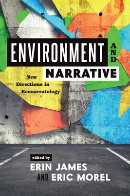 Środowisko i narracja: Nowe kierunki w ekonarratologii - Environment and Narrative: New Directions in Econarratology