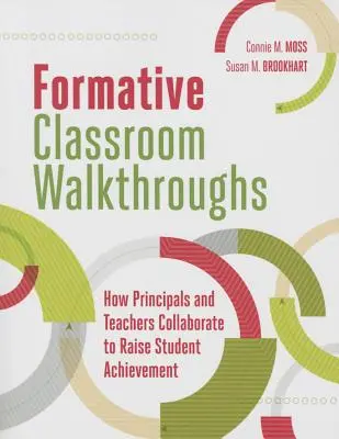 Formative Classroom Walkthroughs: Jak dyrektorzy i nauczyciele współpracują w celu podniesienia osiągnięć uczniów - Formative Classroom Walkthroughs: How Principals and Teachers Collaborate to Raise Student Achievement