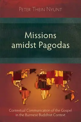 Misje pośród pagód: kontekstualna komunikacja Ewangelii w birmańskim kontekście buddyjskim - Missions Amidst Pagodas: Contextual Communication of the Gospel in Burmese Buddhist Context