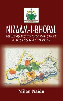 Nizaam-I-Bhopal: Militaria stanu Bhopal - przegląd historyczny - Nizaam-I-Bhopal: Militaries of Bhopal State - A Historical Review