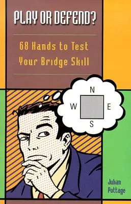 Grać czy bronić?: 68 rozdań, aby sprawdzić swoje umiejętności brydżowe - Play or Defend?: 68 Hands to Test Your Bridge Skill