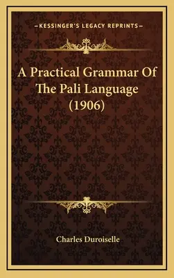 Praktyczna gramatyka języka palijskiego (1906) - A Practical Grammar Of The Pali Language (1906)