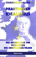 Praktischer Idealismus: Der Kalergi-Plan zur Zerstrung der europischen Vlker