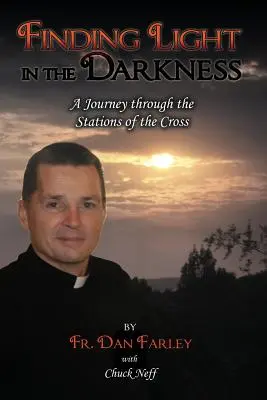 Odnaleźć światło w ciemności - podróż przez drogę krzyżową - Finding Light in the Darkness, a Journey Through the Stations of the Cross