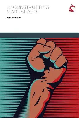 Dekonstrukcja sztuk walki - Deconstructing Martial Arts