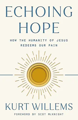 Echo nadziei: Jak człowieczeństwo Jezusa odkupia nasz ból - Echoing Hope: How the Humanity of Jesus Redeems Our Pain