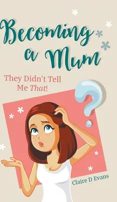 Zostać mamą: Tego mi nie powiedzieli! - Becoming a Mum: They Didn't Tell Me That!