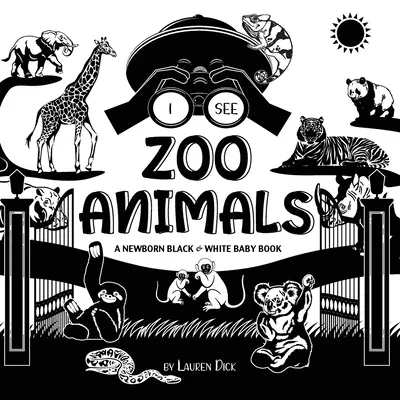 I See Zoo Animals: A Newborn Black & White Baby Book (High-Contrast Design & Patterns) (Panda, Koala, Sloth, Monkey, Kangaroo, Giraffe, E