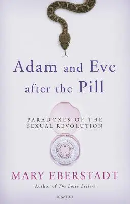 Adam i Ewa po pigułce: Paradoksy rewolucji seksualnej - Adam and Eve After the Pill: Paradoxes of the Sexual Revolution