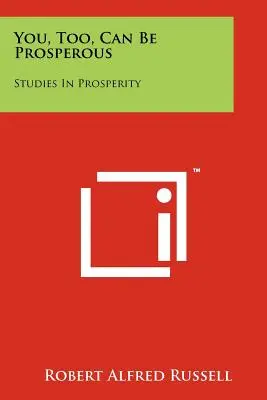 Ty też możesz być zamożny: Studia nad dobrobytem - You, Too, Can Be Prosperous: Studies In Prosperity