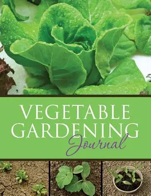 Dziennik ogrodnika warzywnego - Vegetable Gardening Journal