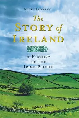 Historia Irlandii: Historia narodu irlandzkiego - The Story of Ireland: A History of the Irish People