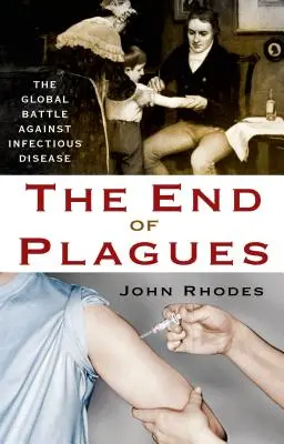 Koniec plag: Globalna walka z chorobami zakaźnymi - The End of Plagues: The Global Battle Against Infectious Disease