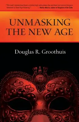 Demaskowanie New Age: Przewodnik dla dobrych grup - Unmasking the New Age: A Guide for Good Groups