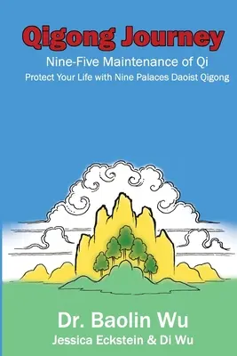 Podróż Qigong: Dziewięć Pięć Utrzymania Qi, Chroń Swoje Życie z Dziewięcioma Pałacami Taoistycznego Qigong - Qigong Journey: Nine-Five Maintenance of Qi, Protect Your Life with Nine Palaces Daoist Qigong