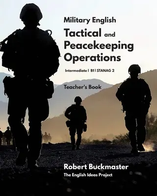 Military English: Tactical and Peacekeeping Operations: Książka nauczyciela - Military English: Tactical and Peacekeeping Operations: Teacher's Book