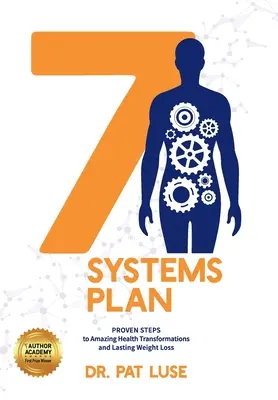 Plan 7 Systemów: Sprawdzone kroki do niesamowitych przemian zdrowotnych i trwałej utraty wagi - 7 Systems Plan: Proven Steps to Amazing Health Transformations and Lasting Weight Loss