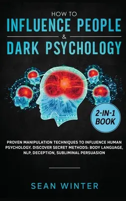 Jak wpływać na ludzi i mroczna psychologia 2 w 1: Sprawdzone techniki manipulacji, aby wpływać na ludzką psychologię. Odkryj tajne metody: Body L - How to Influence People and Dark Psychology 2-in-1 Book: Proven Manipulation Techniques to Influence Human Psychology. Discover Secret Methods: Body L