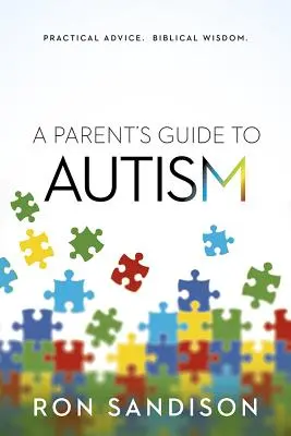 Przewodnik rodzica po autyzmie: Praktyczne porady. Biblijna mądrość. - Parent's Guide to Autism: Practical Advice. Biblical Wisdom.