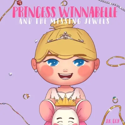 Księżniczka Winnabelle i zaginione klejnoty: Bajka o księżniczce dla dziewczynek, które lubią być sprytne, głupie, nieustraszone i fantazyjne! - Princess Winnabelle and the Missing Jewels: A Princess Fairy Tale for girls that like to be Smart, Silly, Fearless and Fancy!