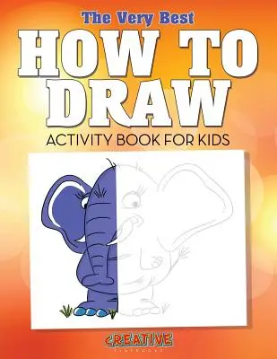 Najlepsza książka z ćwiczeniami do rysowania dla dzieci - The Very Best How to Draw Activity Book for Kids