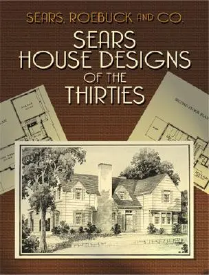 Projekty domów Sears z lat trzydziestych - Sears House Designs of the Thirties