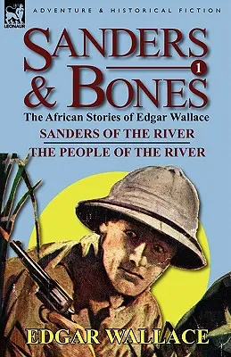 Sanders & Bones - Afrykańskie przygody: 1 - Sanders of the River & the People of the River - Sanders & Bones-The African Adventures: 1-Sanders of the River & the People of the River